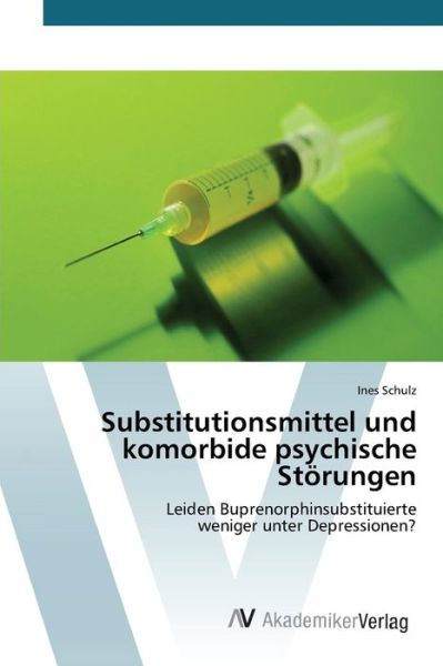 Cover for Schulz Ines · Substitutionsmittel Und Komorbide Psychische Storungen (Paperback Book) (2012)