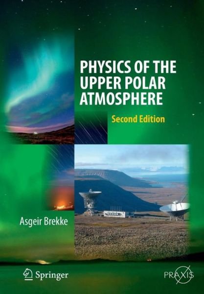 Cover for Asgeir Brekke · Physics of the Upper Polar Atmosphere - Springer Atmospheric Sciences (Pocketbok) [2013 edition] (2015)