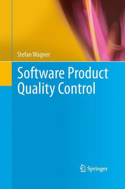 Cover for Stefan Wagner · Software Product Quality Control (Paperback Book) [Softcover reprint of the original 1st ed. 2013 edition] (2015)