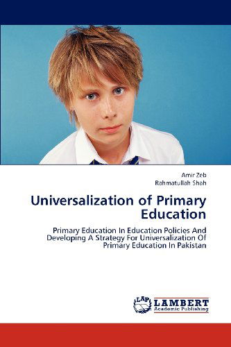 Cover for Rahmatullah Shah · Universalization of Primary Education: Primary Education in Education Policies and Developing a Strategy for Universalization of Primary Education in Pakistan (Paperback Book) (2012)