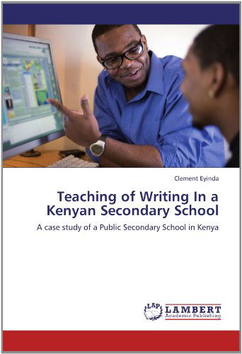 Cover for Clement Eyinda · Teaching of Writing in a Kenyan Secondary School: a Case Study of a Public Secondary School in Kenya (Paperback Book) (2012)