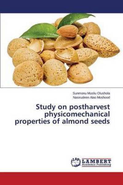 Cover for Musliu Olushola Sunmonu · Study on Postharvest Physicomechanical Properties of Almond Seeds (Paperback Bog) (2015)