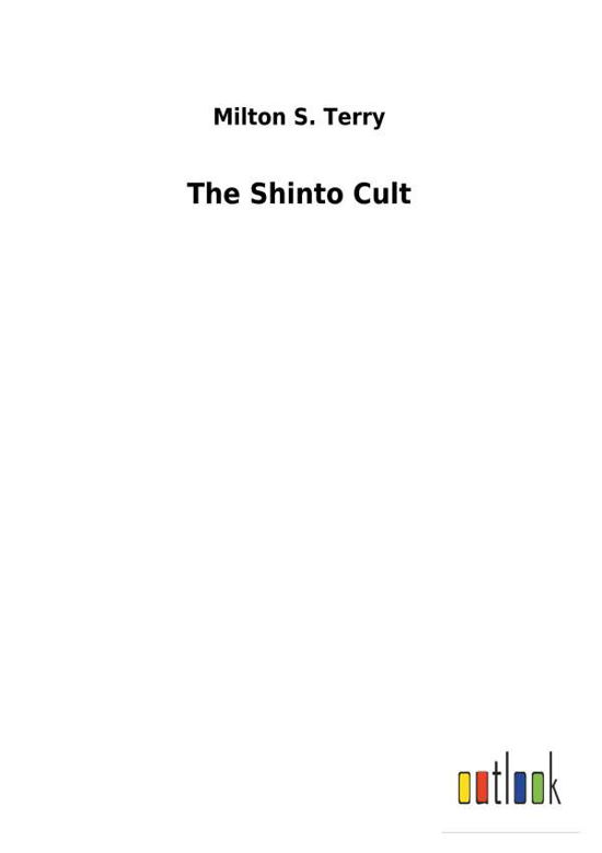 The Shinto Cult - Terry - Livres -  - 9783732627905 - 31 janvier 2018