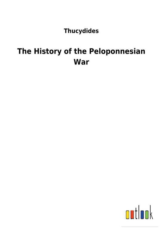 The History of the Peloponne - Thucydides - Libros -  - 9783732630905 - 13 de febrero de 2018