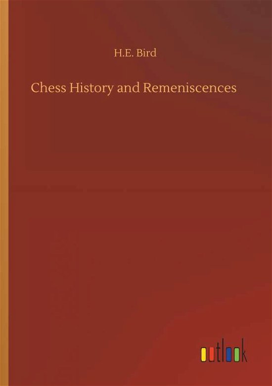 Chess History and Remeniscences - Bird - Boeken -  - 9783734087905 - 25 september 2019