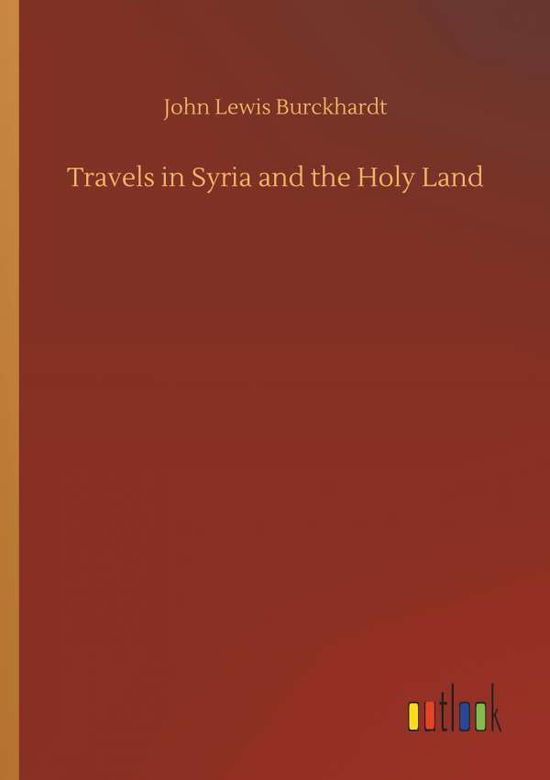 Cover for Burckhardt · Travels in Syria and the Hol (Buch) (2019)