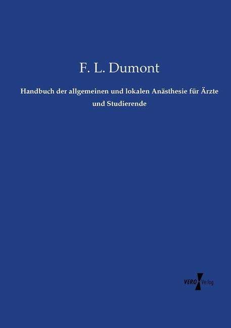 Handbuch der allgemeinen und lokalen Anasthesie fur AErzte und Studierende - F L Dumont - Boeken - Vero Verlag - 9783737213905 - 24 augustus 2020