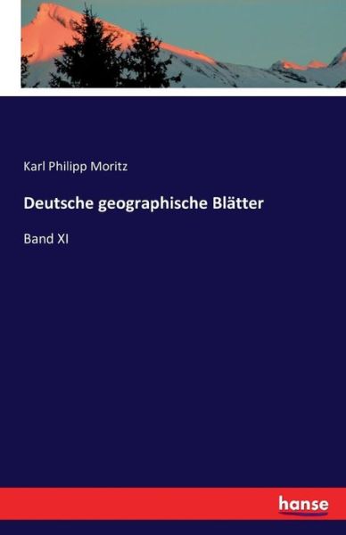 Deutsche geographische Blatter: Band XI - Karl Philipp Moritz - Books - Hansebooks - 9783741173905 - June 22, 2016