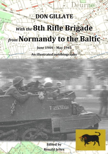 Cover for Don Gillate · With the 8th Rifle Brigade from Normandy to the Baltic (Paperback Bog) (2019)