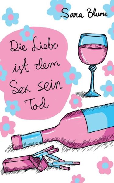 Cover for Sara Blume · Die Liebe ist dem Sex sein Tod (Paperback Book) (2020)