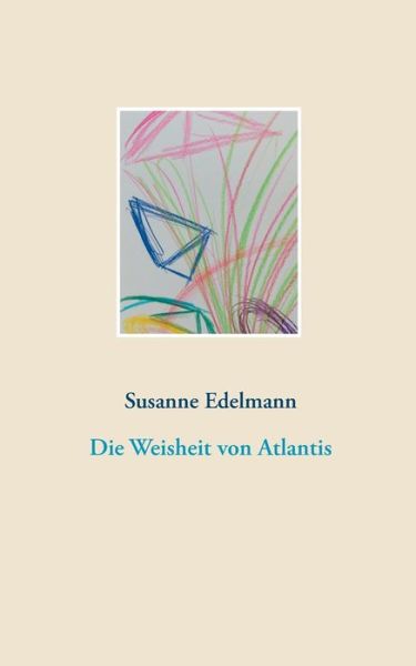 Cover for Susanne Edelmann · Die Weisheit von Atlantis (Paperback Book) (2020)