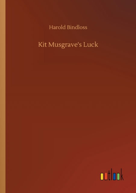 Cover for Harold Bindloss · Kit Musgrave's Luck (Paperback Book) (2020)