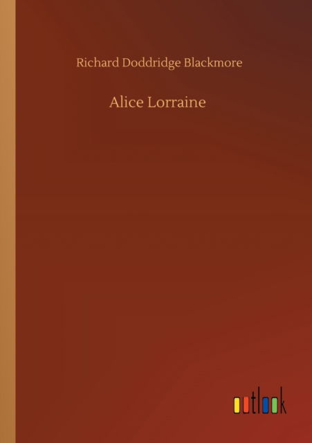 Cover for Richard Doddridge Blackmore · Alice Lorraine (Paperback Book) (2020)