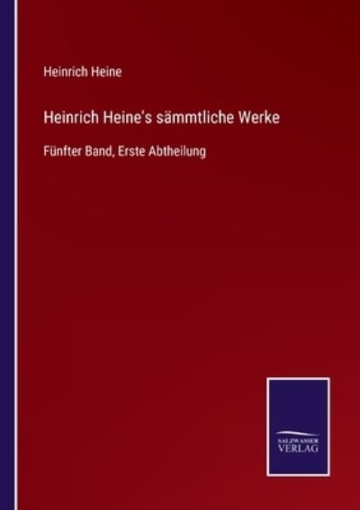 Heinrich Heine's sammtliche Werke - Heinrich Heine - Books - Salzwasser-Verlag Gmbh - 9783752542905 - October 26, 2021