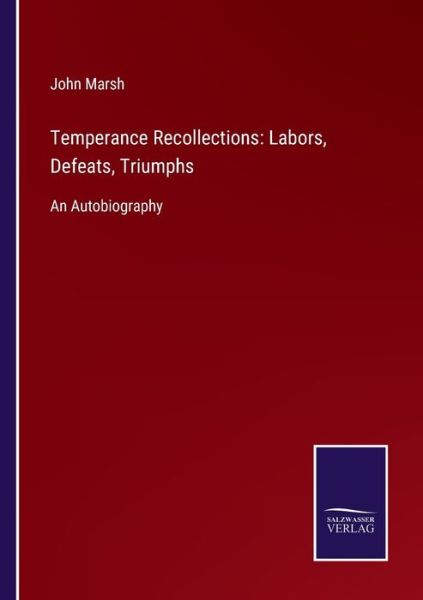 Temperance Recollections - John Marsh - Books - Bod Third Party Titles - 9783752555905 - January 12, 2022