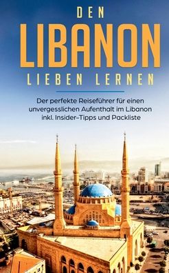 Cover for Laura Ziegler · Den Libanon lieben lernen: Der perfekte Reisefuhrer fur einen unvergesslichen Aufenthalt im Libanon inkl. Insider-Tipps und Packliste (Paperback Book) (2020)
