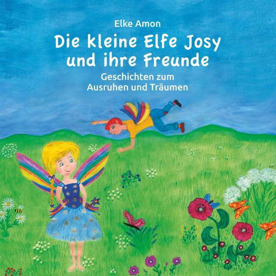 Die kleine Elfe Josy und ihre Freu - Amon - Książki -  - 9783752878905 - 