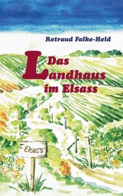 Cover for Rotraud Falke-Held · Das Landhaus im Elsass (Taschenbuch) (2021)