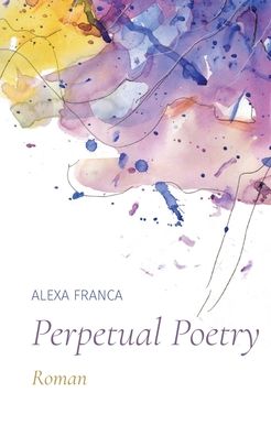 Cover for Alexa Franca · Perpetual Poetry (Paperback Book) (2022)