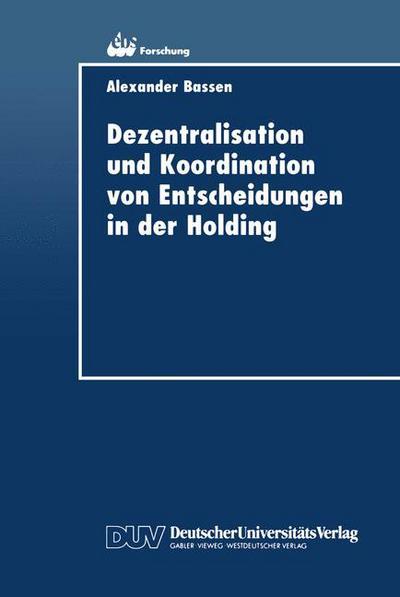 Cover for Alexander Bassen · Dezentralisation Und Koordination Von Entscheidungen in Der Holding - Ebs-Forschung, Schriftenreihe Der European Business School S (Paperback Book) [1998 edition] (1998)