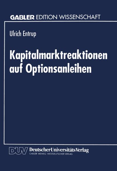 Cover for Ulrich Entrup · Kapitalmarktreaktionen Auf Optionsanleihen: Finanzierungstheoretische Begrundung Und Empirische Analyse Der Aktienkursreaktionen (Paperback Book) [1995 edition] (1995)