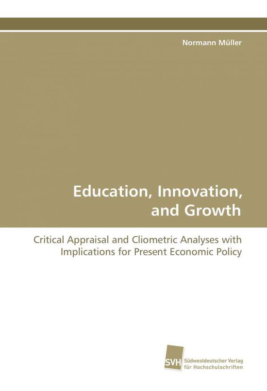 Cover for Normann Müller · Education, Innovation, and Growth: Critical Appraisal and Cliometric Analyses with  Implications for Present Economic Policy (Paperback Book) (2009)