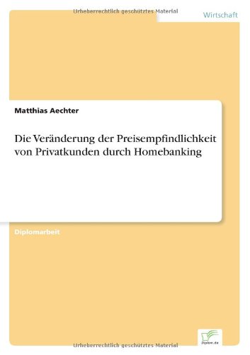 Cover for Matthias Aechter · Die Veranderung der Preisempfindlichkeit von Privatkunden durch Homebanking (Paperback Book) [German edition] (1997)