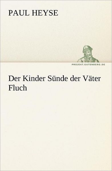 Cover for Paul Heyse · Der Kinder Sünde Der Väter Fluch (Tredition Classics) (German Edition) (Paperback Book) [German edition] (2012)