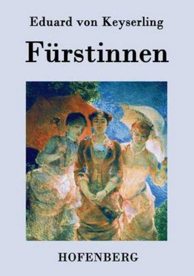 Furstinnen - Eduard Von Keyserling - Kirjat - Hofenberg - 9783843031905 - torstai 26. helmikuuta 2015