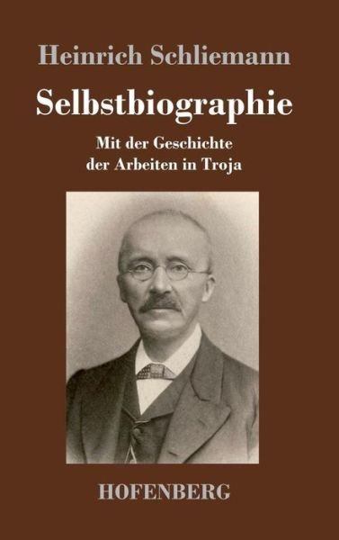 Cover for Heinrich Schliemann · Selbstbiographie (Hardcover Book) (2017)