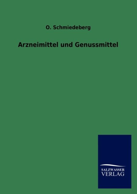 Cover for O Schmiedeberg · Arzneimittel und Genussmittel (Paperback Book) [German edition] (2012)