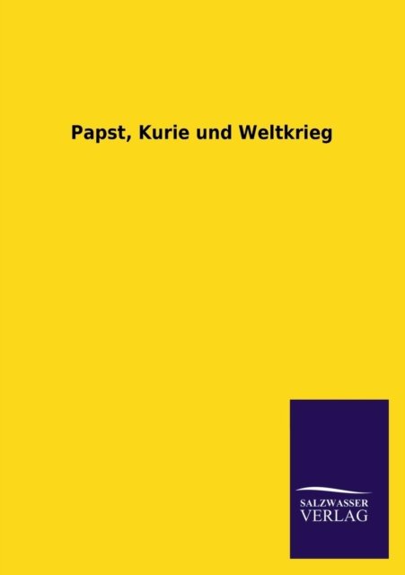 Cover for Ohne Autor · Papst, Kurie Und Weltkrieg (Paperback Book) [German edition] (2013)
