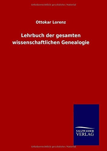Cover for Ottokar Lorenz · Lehrbuch Der Gesamten Wissenschaftlichen Genealogie (Inbunden Bok) [German edition] (2014)