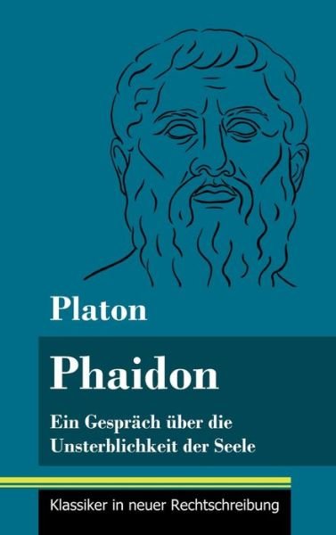Cover for Platon · Phaidon: Ein Gesprach uber die Unsterblichkeit der Seele (Band 146, Klassiker in neuer Rechtschreibung) (Gebundenes Buch) (2021)
