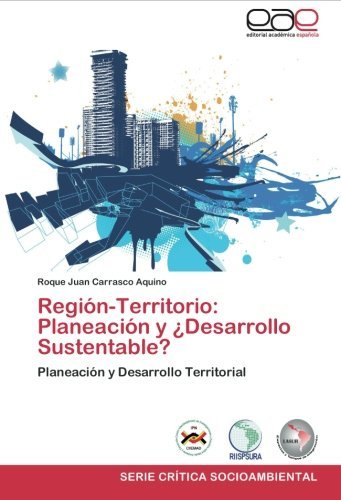 Cover for Roque Juan Carrasco Aquino · Región-territorio: Planeación Y ¿desarrollo Sustentable?: Planeación Y Desarrollo Territorial (Pocketbok) [Spanish edition] (2012)