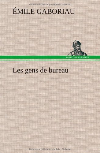 Cover for Emile Gaboriau · Les Gens De Bureau (Hardcover Book) [French edition] (2012)