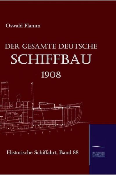 Cover for Oswald Flamm · Der gesamte deutsche Schiffbau 1908 (Gebundenes Buch) (2009)