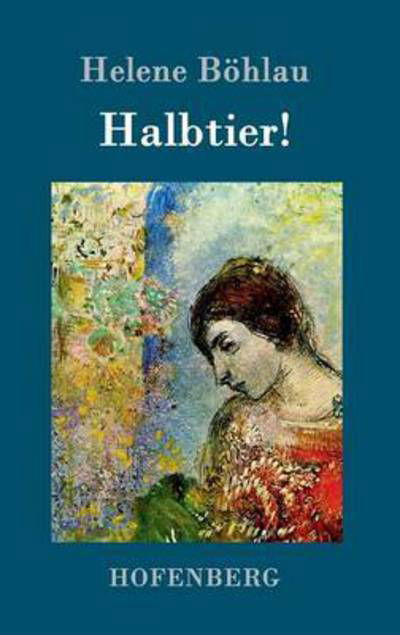 Cover for Helene Boehlau · Halbtier!: Roman (Gebundenes Buch) (2016)