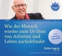 Cover for Betz Robert: Wie Der Mensch Wieder Zum Ur · Betz, Robert: Wie der Mensch wieder zum Ur-Sinn vo (CD) (2016)