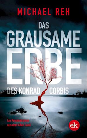 Das grausame Erbe des Konrad Corbis - Michael Reh - Livros - edition krimi - 9783948972905 - 19 de setembro de 2022