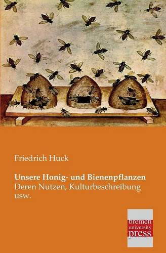 Unsere Honig- Und Bienenpflanzen - Friedrich Huck - Books - Bremen University Press - 9783955620905 - February 19, 2013