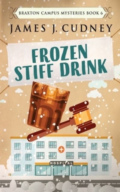 Cover for James J Cudney · Frozen Stiff Drink - Braxton Campus Mysteries (Paperback Book) [2nd edition] (2021)