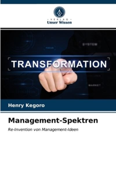 Management-Spektren - Henry Kegoro - Books - Verlag Unser Wissen - 9786200853905 - April 15, 2020