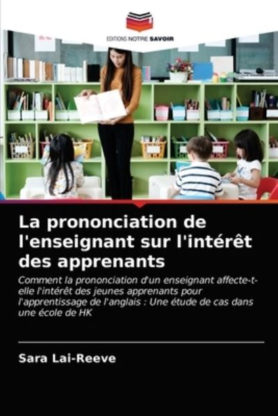 Cover for Sara Lai-Reeve · La prononciation de l'enseignant sur l'interet des apprenants (Paperback Book) (2021)