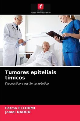 Cover for Fatma Elloumi · Tumores epiteliais timicos (Paperback Book) (2021)