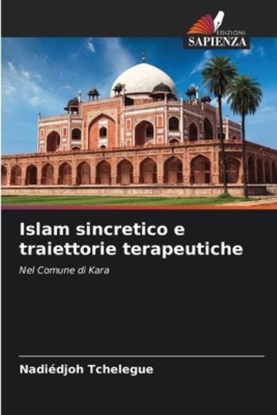 Cover for Nadiedjoh Tchelegue · Islam sincretico e traiettorie terapeutiche (Paperback Book) (2021)
