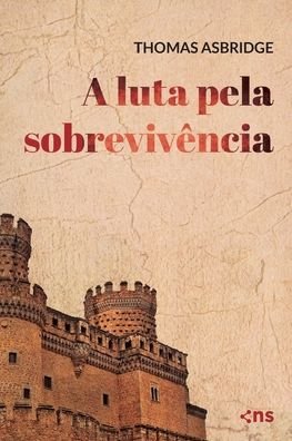 Cover for Thomas Asbridge · A luta pela sobrevivencia (Pocketbok) (2022)