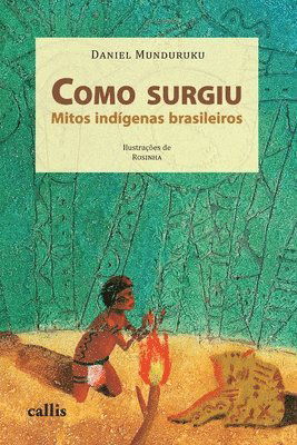 Cover for Daniel Munduruku · Como Surgiu: Mitos IndÍgenas Brasileiros (Pocketbok) (2022)