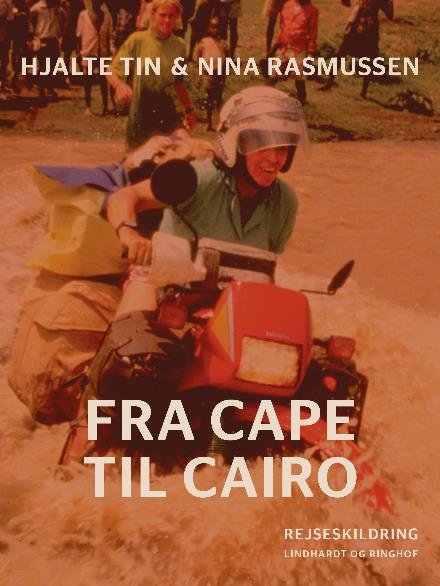 Cover for Nina Rasmussen; Hjalte Tin · Fra Cape til Cairo (Sewn Spine Book) [1st edition] (2017)