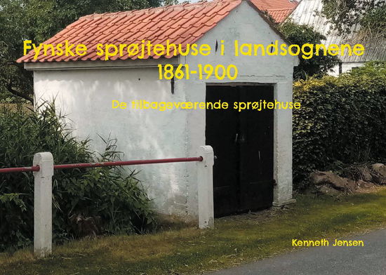 Fynske sprøjtehuse i landsognene 1861-1900 - Kenneth Jensen - Books - Books on Demand - 9788743033905 - August 30, 2021